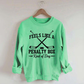 Feels Like a Penalty Box Day Sweatshirt