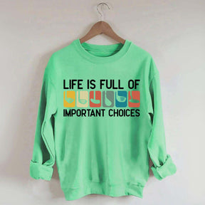 Life Is Full Of Important Choices Golf Sweatshirt