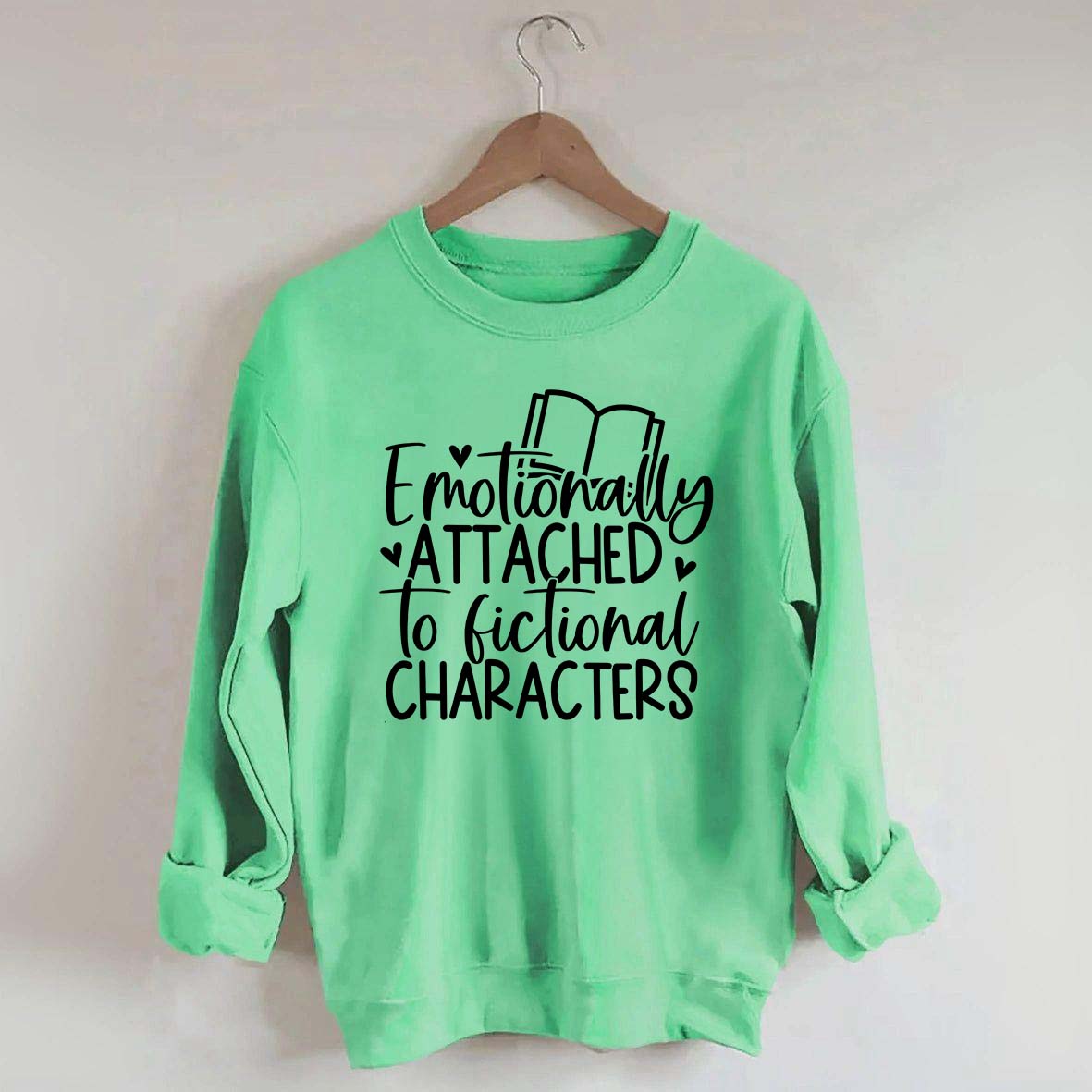 Emotionally Attached To Fictional Characters Sweatshirt