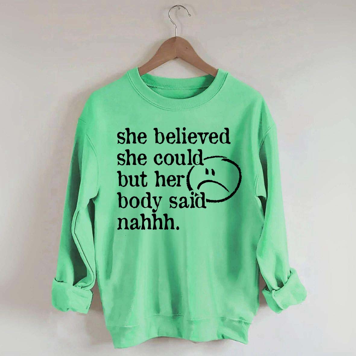 She Believed She Could But Her Body Said Nahhh Sweatshirt
