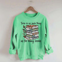 Daisy There Is No Such Thing As Too Many Books Sweatshirt