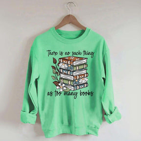 Daisy There Is No Such Thing As Too Many Books Sweatshirt