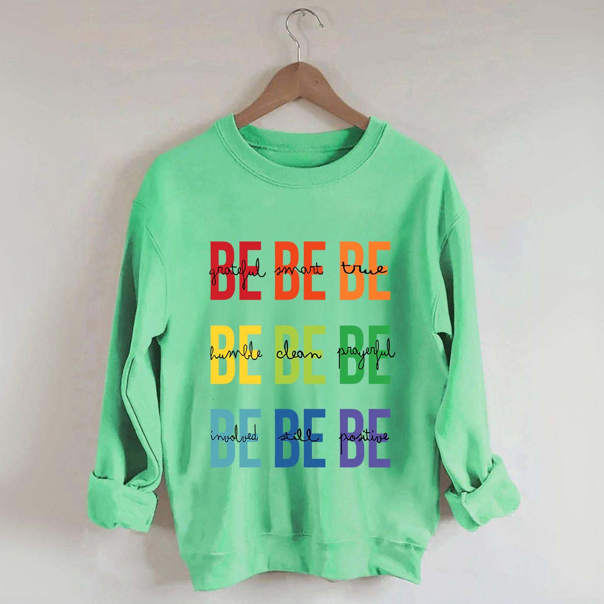 Be Grateful Be Smart Be True Sweatshirt