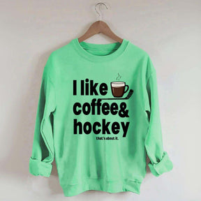 I Like Coffee And Hockey Sweatshirt