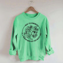 I Won't Be Remembered As A Woman Who Kept My Mouth Shut Sweatshirt