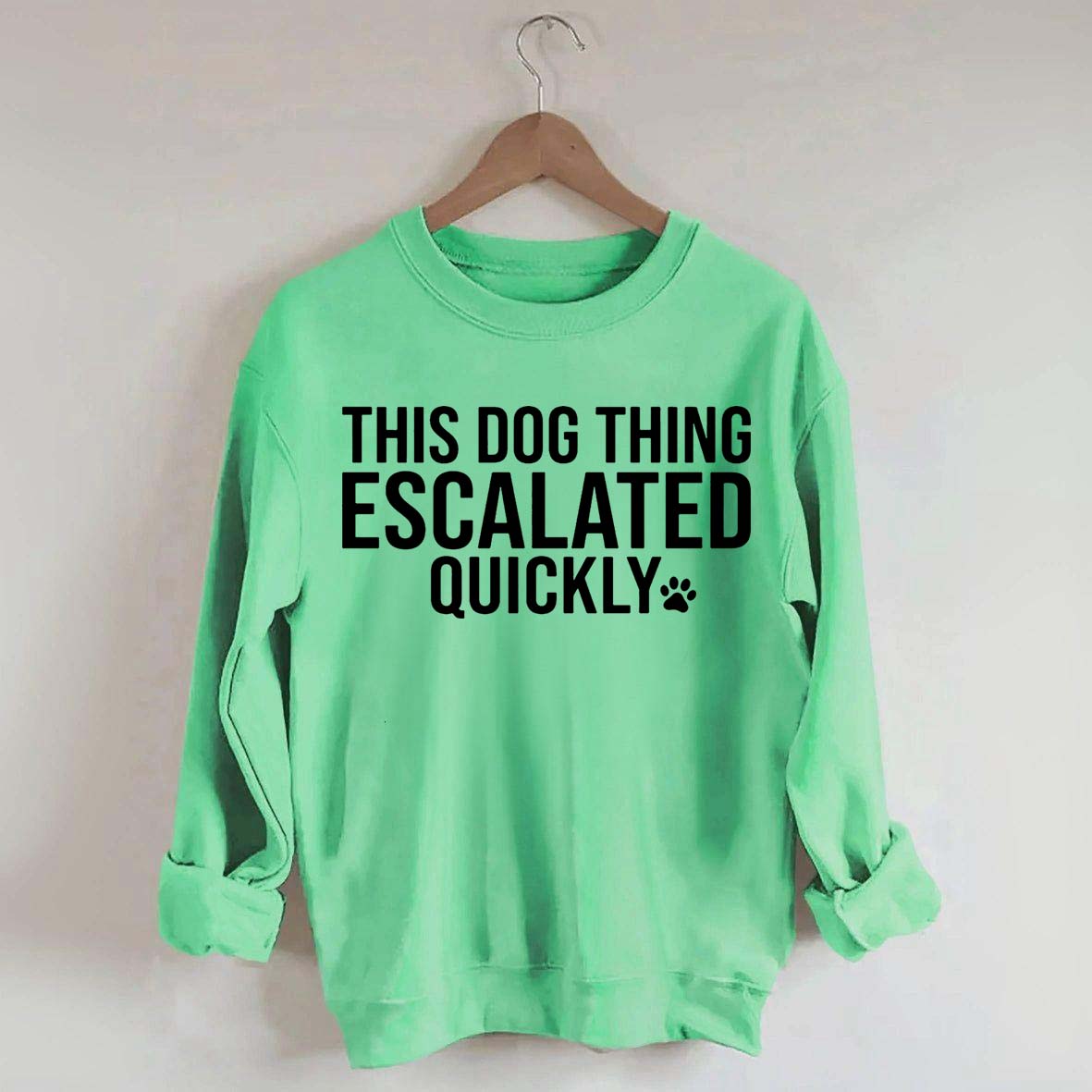 This Dog Thing Escalated Quickly Sweatshirt