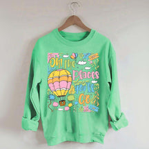 Oh The Places You'll Go Reading Day Sweatshirt
