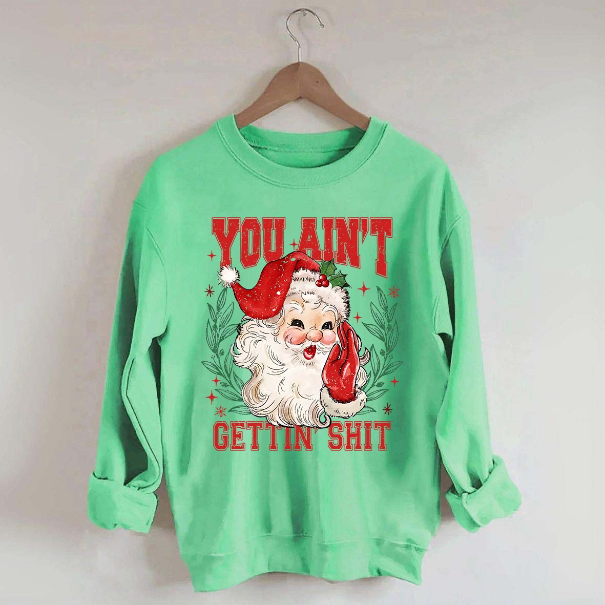 You Ain't Gettin' Shit Santa Sweatshirt