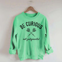 Be Curious Not Judgmental Sweatshirt
