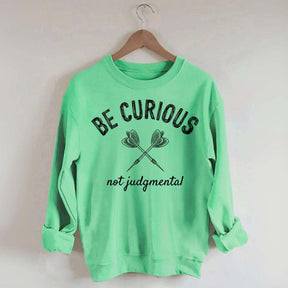 Be Curious Not Judgmental Sweatshirt