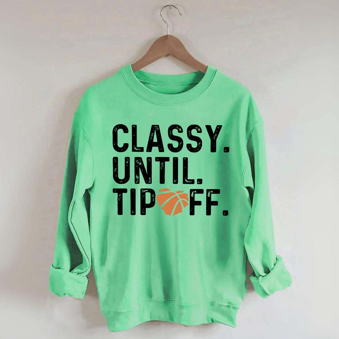 Classy Until Tip Off Basketball Mama Sweatshirt