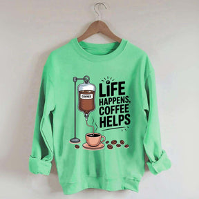 Life Happens Coffee Helps Funny Sweatshirt