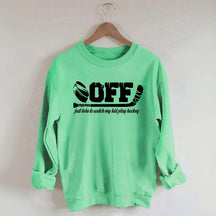 Off Just Here To Watch My Kid Play Hockey Sweatshirt