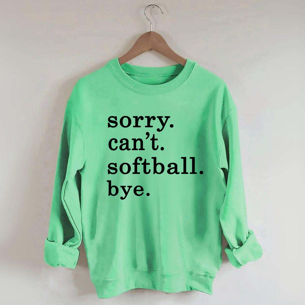 Sorry Can't Softball Bye Sweatshirt