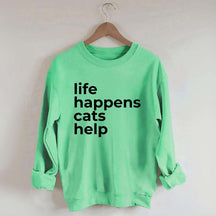 Life Happens Cats Help Sweatshirt