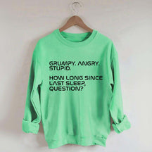 Grumpy Angry Stupid Sweatshirt