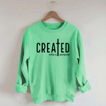 Created With A Purpose Sweatshirt