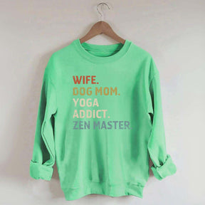 Wife Dog Mom Yoga Addict Zen Master Sweatshirt