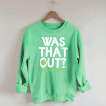Pickleball Was That Out Sweatshirt