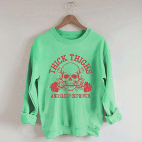 Thick Thighs and Sleep Deprived Weightlifting Sweatshirt