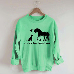 Horse Dog Love Is A Four Legged Word Sweatshirt