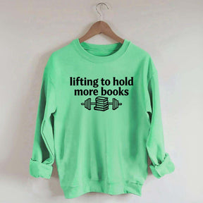 Lifting To Hold More Books Sweatshirt