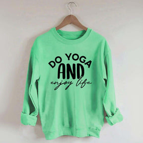 Do Yoga And Enjoy Life Sweatshirt