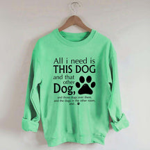 All I Need Is This Dog And That Other Dog Sweatshirt