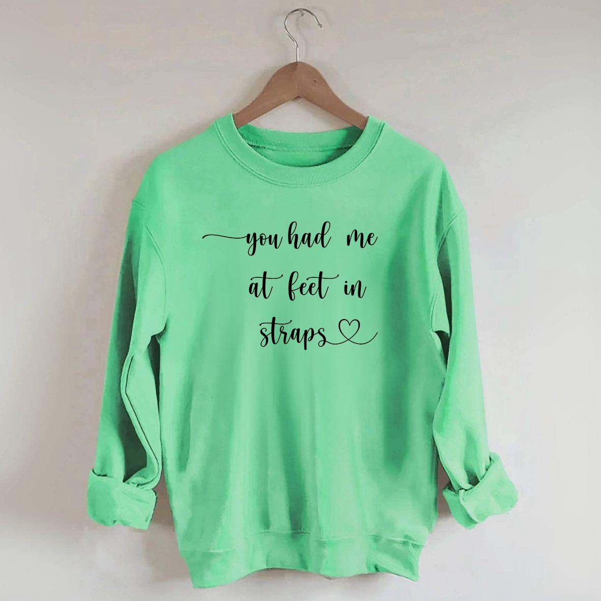 You Had Me At Feet In Straps Funny Sweatshirt
