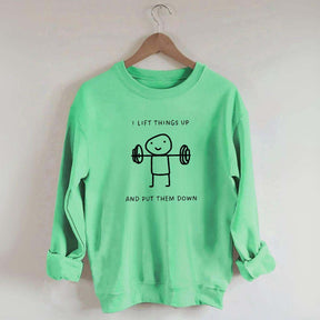 I Lift Things Up And Put Them Down Minimalist Fitness Sweatshirt