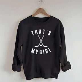 That's My Girl Hockey Sweatshirt