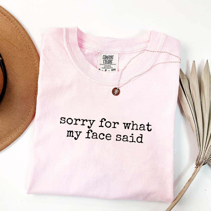 Sorry for What My Face Said Graphic Simple T-Shirt