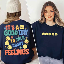 It's A Good Day To Talk About Feelings Sweatshirt