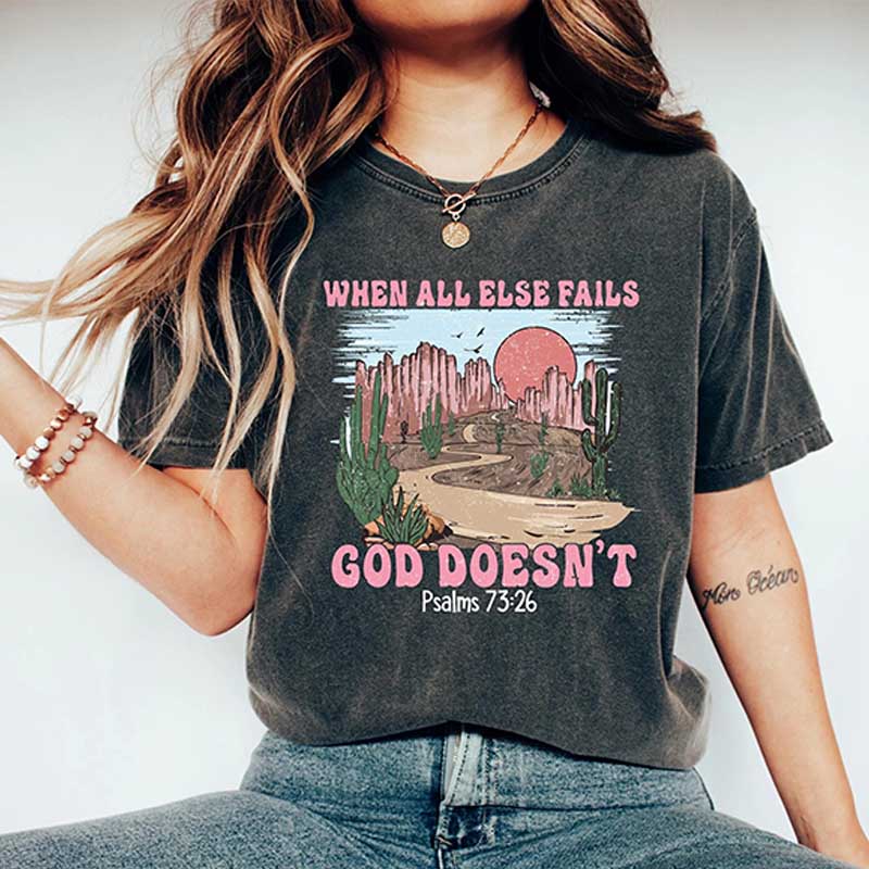 When All Else Fails God Doesn't T-Shirt