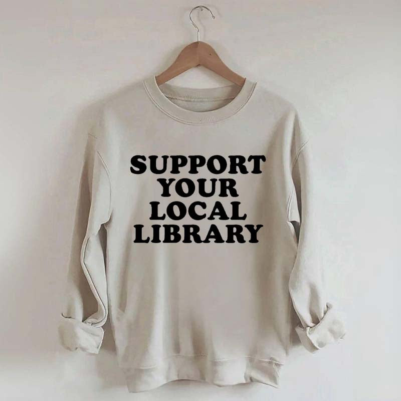 Support Your Local Library Sweatshirt