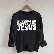 Running On Coffee And Jesus Sweatshirt