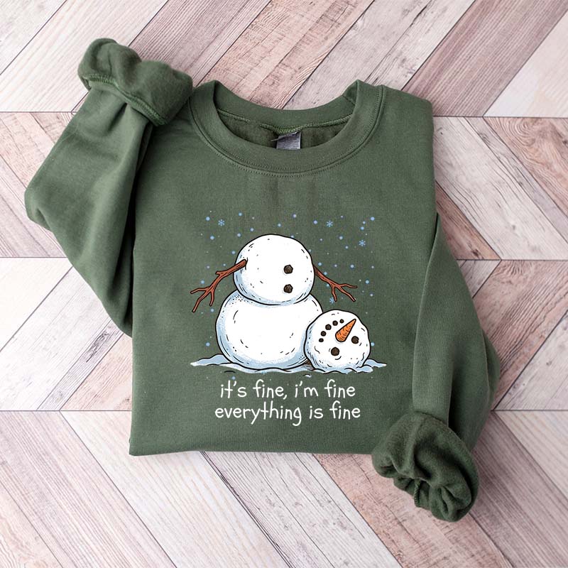 It's Fine I'm Fine Everything Is Fine Snowman Funny Sweatshirt