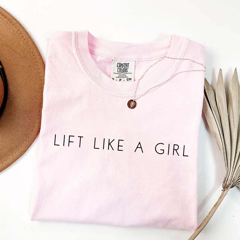 Weight Lifting Lift Like A Girl T-Shirt