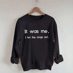 Funny It Was Me I Let the Dogs Out Sweatshirt