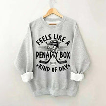 Feels Like A Penalty Box Kind Of Day Mom Sweatshirt