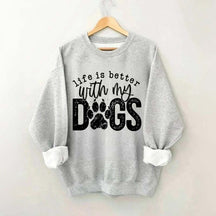 Life Is Better With My Dogs Pet Sweatshirt