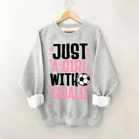 Just A Girl With Goals Soccer Sweatshirt