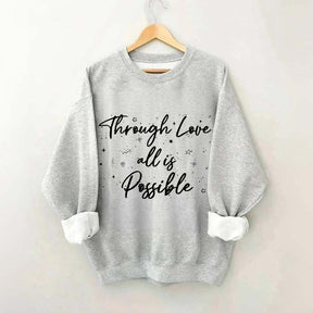 Through Love All is Possible Bookworm Sweatshirt