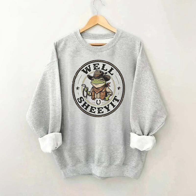 Well Sheeyit Cowboy Frog Funny Sweatshirt