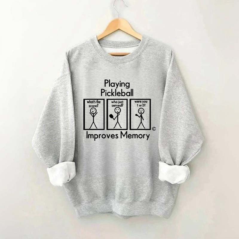 Playing Pickleball Improves Memory Sweatshirt