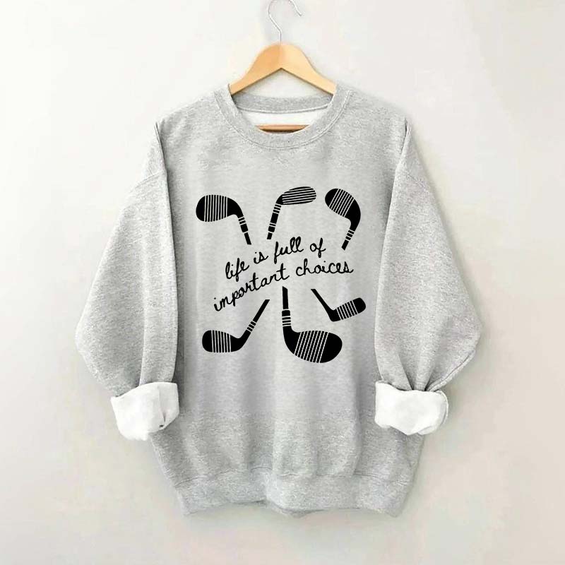Life Is Full Of Important Choices Hockey Sweatshirt