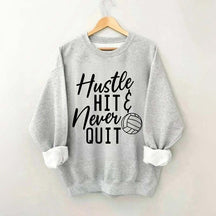 Hustle Hit & Never Quit Sweatshirt
