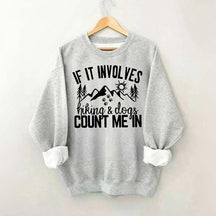 If It Involves Hiking And Dogs Count Me In Sweatshirt