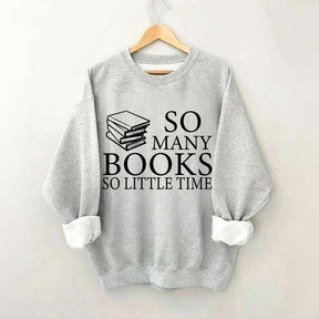 So Many Books So Little Time Lover Sweatshirt