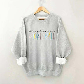 Cute It's A Good Day To Play Pickleball Sweatshirt